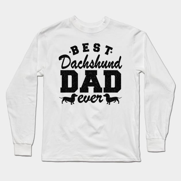 Best Dachshund Dad Ever Funny Dachshund Long Sleeve T-Shirt by Kuehni